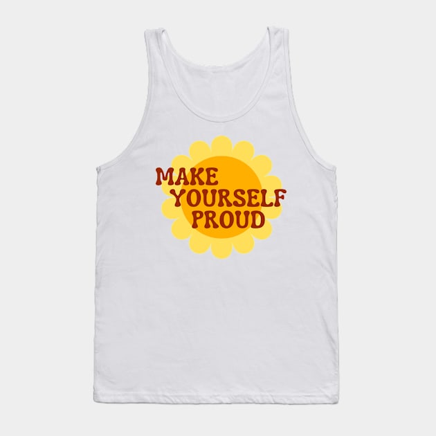 Make Yourself Proud. Retro Vintage Motivational and Inspirational Saying. Yellow and Orange Tank Top by That Cheeky Tee